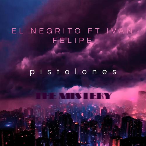 pistolone (the mistery) (feat. ivan felipe)