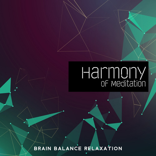 Harmony of Meditation (Brain Balance Relaxation and Creating Mindfulness (Hz Music))