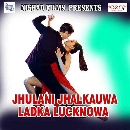 Jhulani Jhalkauwa Ladka Lucknowa