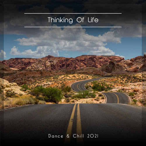 Thinking Of Life Dance & Chill 2021