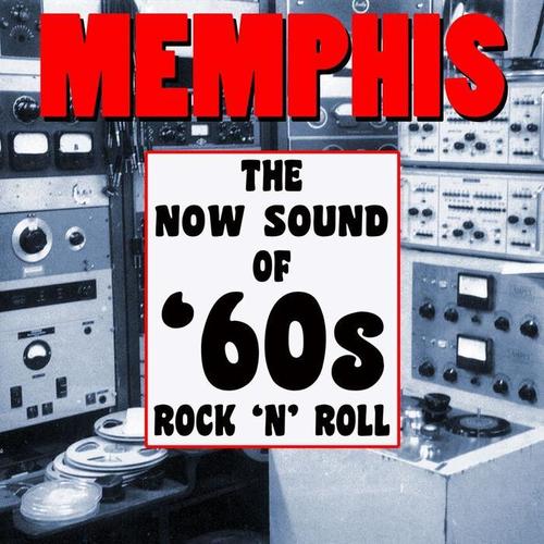 Memphis! The Now Sound Of ‘60s Rock ’n’ Roll