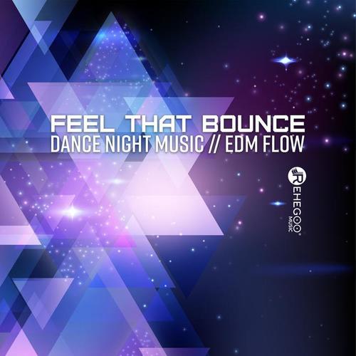 Feel That Bounce – Dance Night Music, EDM Flow