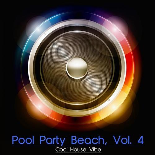 Pool Party Beach, Vol. 4 - Cool House Vibe