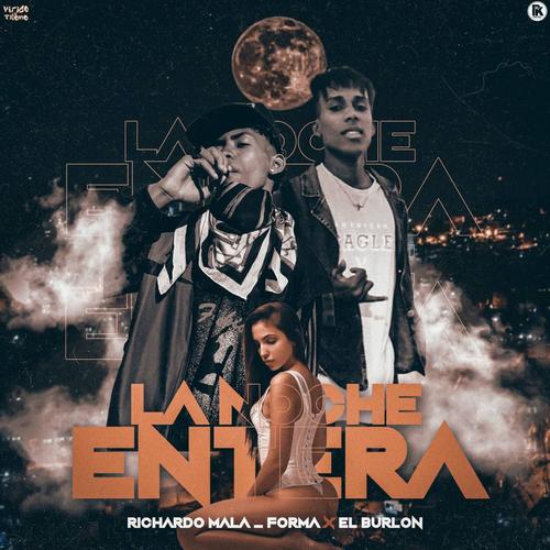 La Noche Entera (feat. Richardo Mala Forma & El Burlon)