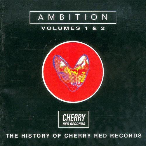 Ambition - The History Of Cherry Red Records Vol. 1&2