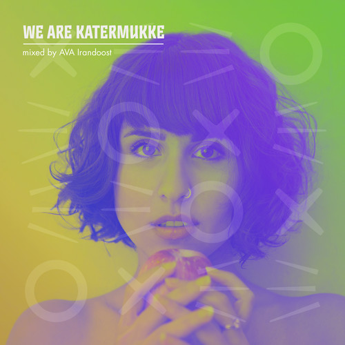 We Are Katermukke: Ava Irandoost (DJ Mix)