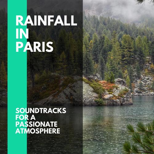 Rainfall in Paris - Soundtracks for a Passionate Atmosphere