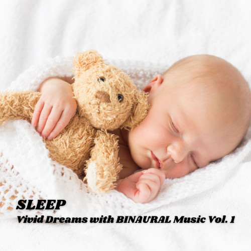 SLEEP: Vivid Dreams with BINAURAL Music Vol. 1