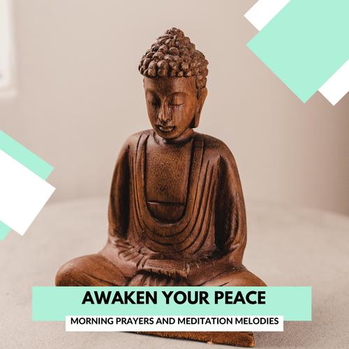 Awaken Your Peace - Morning Prayers And Meditation Melodies