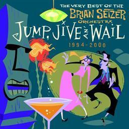 Jump, Jive An' Wail: The Very Best Of The Brian Setzer Orchestra (1994-2000)