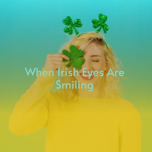 When Irish Eyes Are Smiling