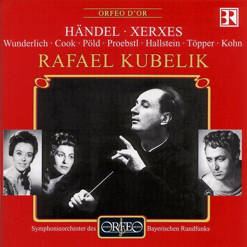 HANDEL, G.F.: Serse (Xerxes) [Opera] [Sung in German] [Wunderlich, Pöld, Töpper, J. Cook, Hallstein, Bavarian Radio Chorus and Symphony, Kubelík]