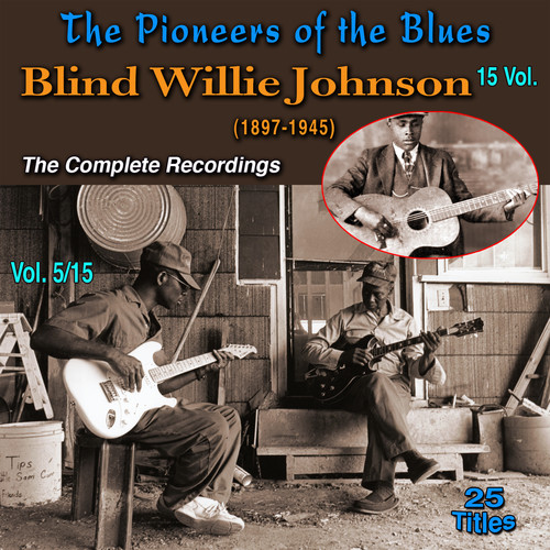 The Pioneers of The Blues in 15 Vol (Vol. 5/15 : Blind Willie Johnson (1897-1945) - The Complete Recordings) [Explicit]