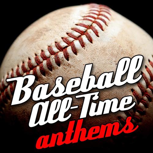 Baseball All-Time Anthems