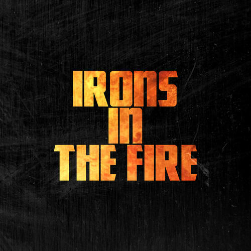 Irons in the Fire