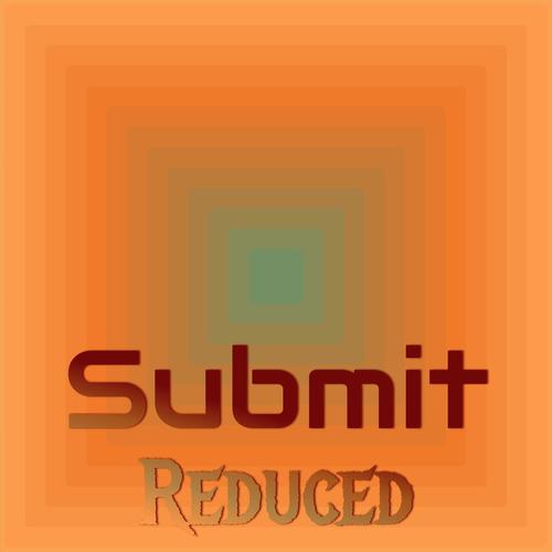 Submit Reduced