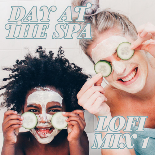 Day At The Spa - LoFi Mix 1