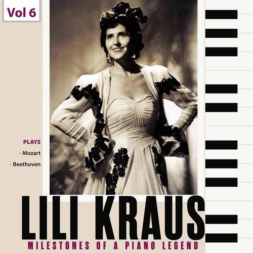 Milestones of a Piano Legend: Lili Kraus, Vol. 6