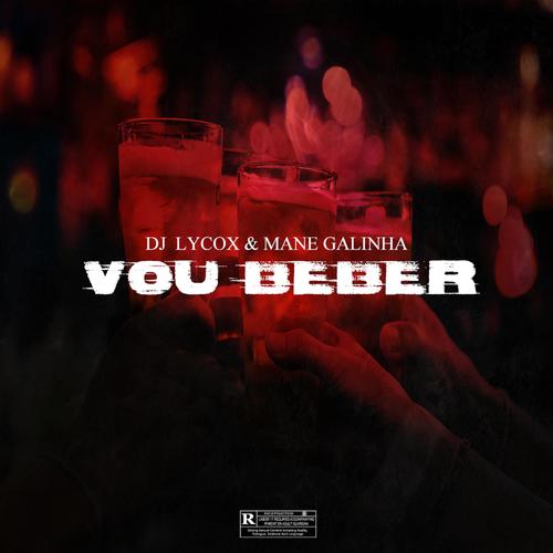 Vou Beber (feat. Mané Galinha) [Explicit]