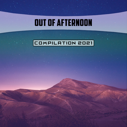 Out of Afternoon Compilation 2021