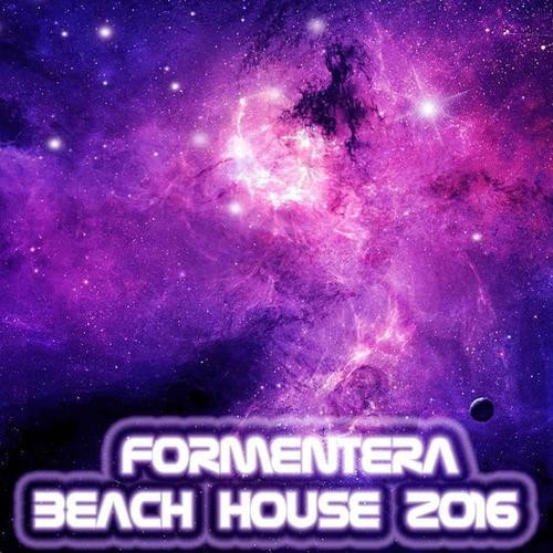 Formentera Beach House 2016 (81 Songs Dance Electro House Minimal Dub the Best of Compilation for DJ)