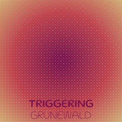 Triggering Grunewald