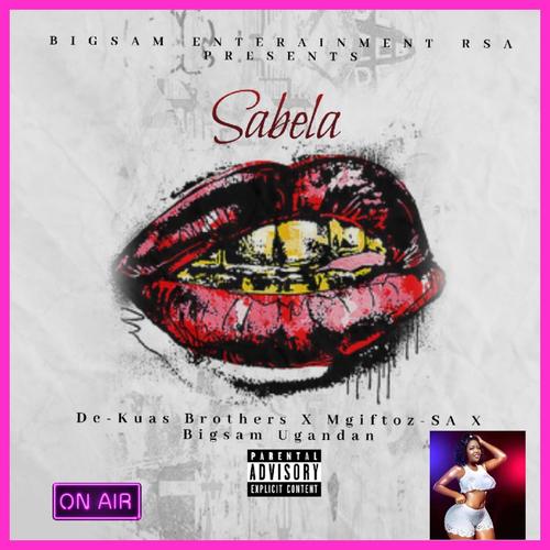 Sabela (feat. De Kuas Brothers, Mgiftoz SA & Bigsam Ugandan)