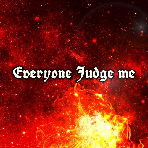 Everyone Judge Me (Explicit)