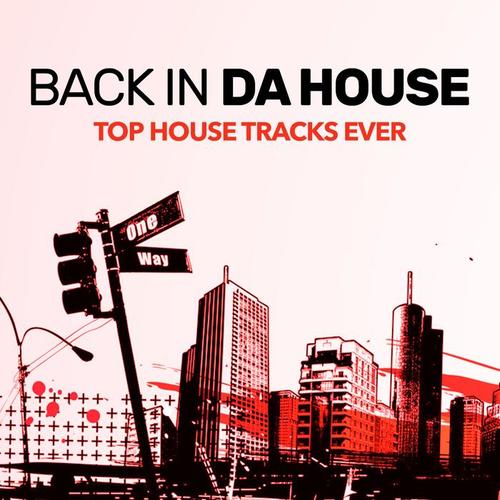 BACK IN DA HOUSE - TOP HOUSE TRACKS EVER