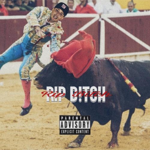 R.I.P B.I.T.C.H (Explicit)