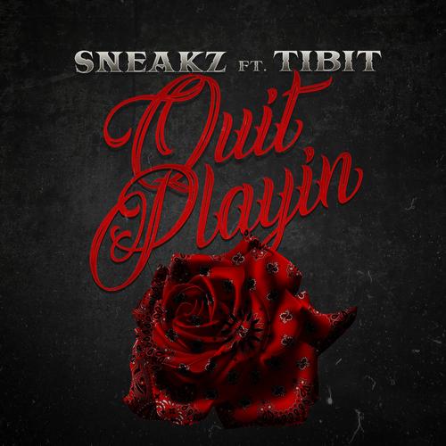 Quit Playin' (feat. Tibit) [Explicit]