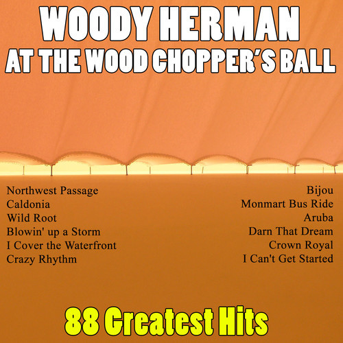 At the Woodchopper's Ball - 88 Greatest Hits