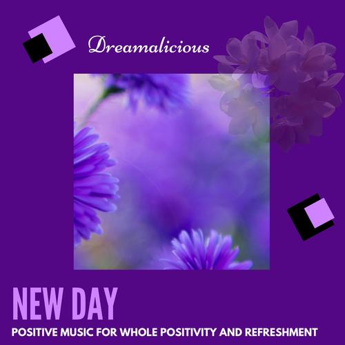 New Day - Positive Music For Whole Positivity And Refreshment