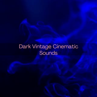 Dark Vintage Cinematic Sounds