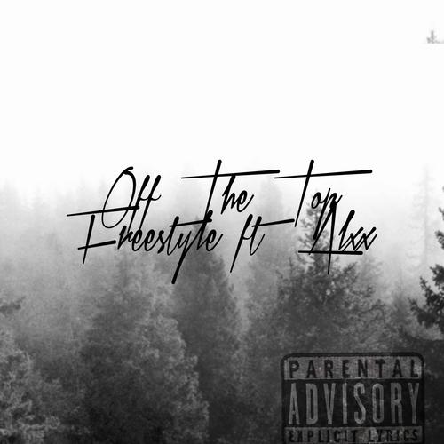 Off The Top Freestyle (feat. Alxx) [Explicit]