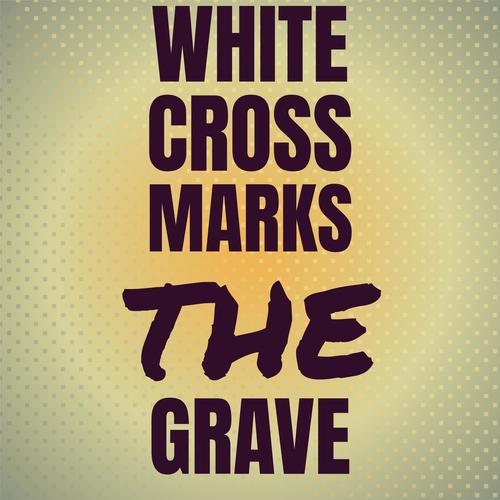 White Cross Marks The Grave