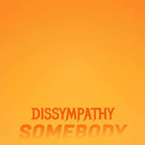 Dissympathy Somebody