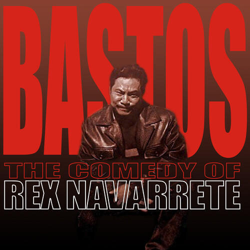 Bastos: The Comedy of Rex Navarrete (Explicit)