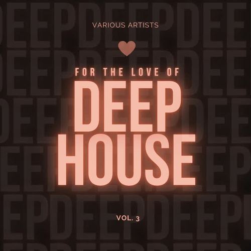 For the Love of Deep-House, Vol. 3