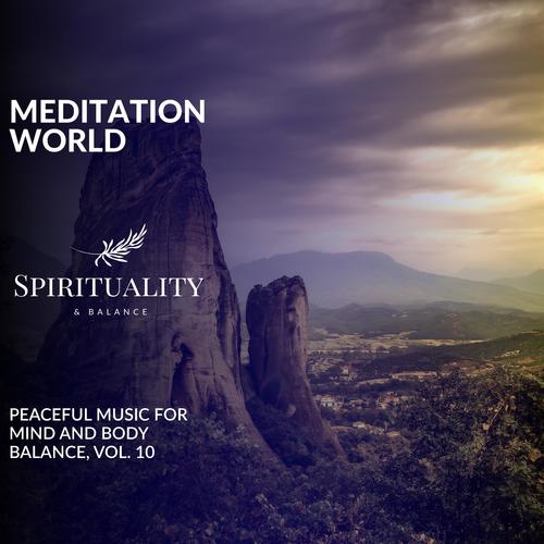 Meditation World - Peaceful Music For Mind And Body Balance, Vol. 10