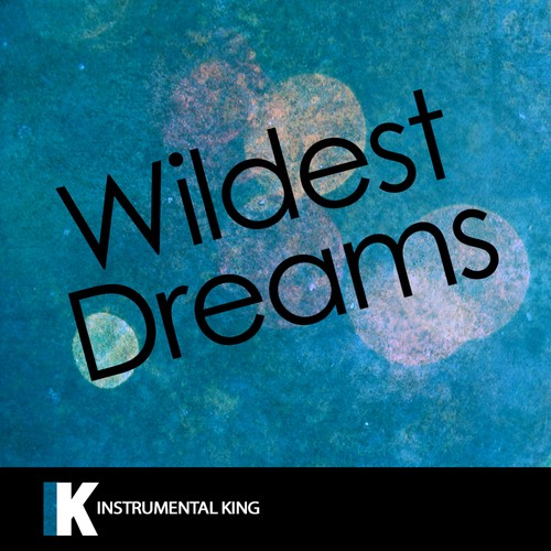 Wildest Dreams (In the Style of Taylor Swift) [Karaoke Version] - Single