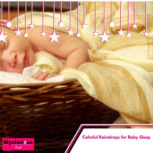 Calmful Raindrops for Baby Sleep