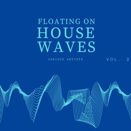 Floating on House Waves, Vol. 2