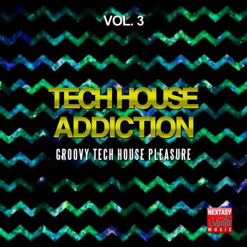 Tech House Addiction, Vol. 3 (Groovy Tech House Pleasure)