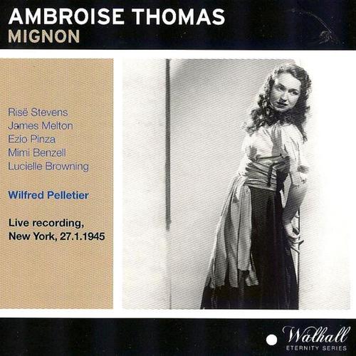 Ambroise Thomas : Mignon (Live Recording New York 27.01.1945)