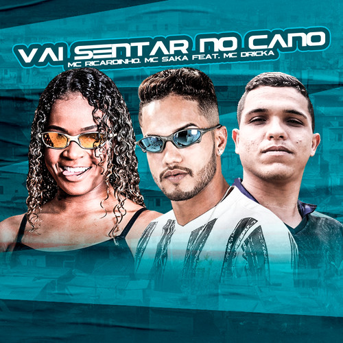 Vai Sentando no Cano (feat. Mc Dricka) (Brega Funk) [Explicit]