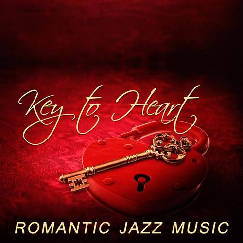 Key to Heart: Romantic Jazz Music – Deep Sounds of Piano, Romantic Memories, Jazz Sounds for Special Occasion, Jazz Music for Lovers and Wedding