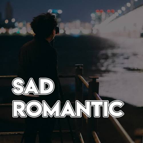 Sad Romantic