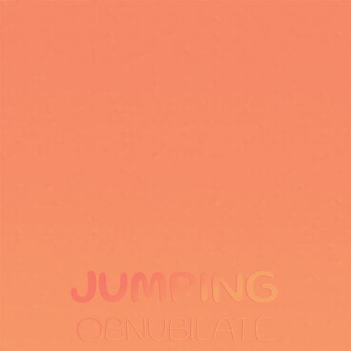 Jumping Obnubilate