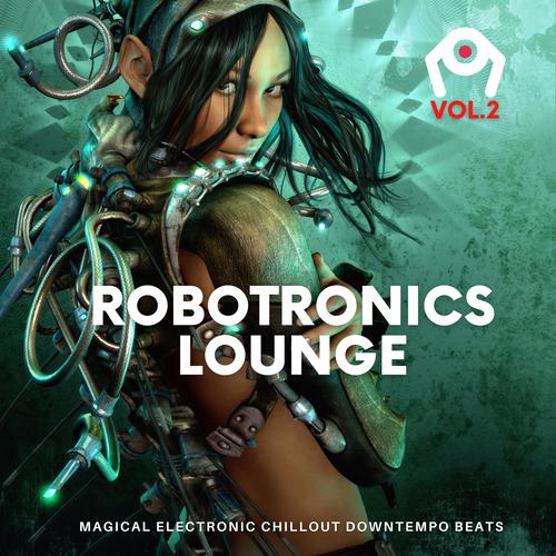 Robotronics Lounge, Vol.2 (Magical Electronic Chillout Downtempo Beats)